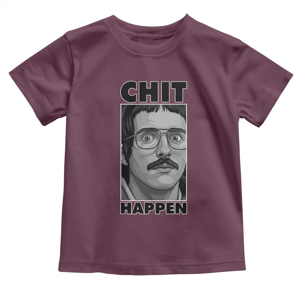 Chit Happens Meme Toddler T Shirt Funny Weird Guy Meme Unhinged Humor Energy TS02 Maroon Print Your Wear