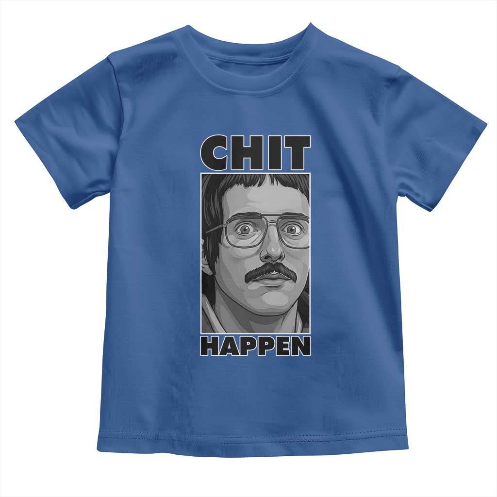 Chit Happens Meme Toddler T Shirt Funny Weird Guy Meme Unhinged Humor Energy TS02 Royal Blue Print Your Wear