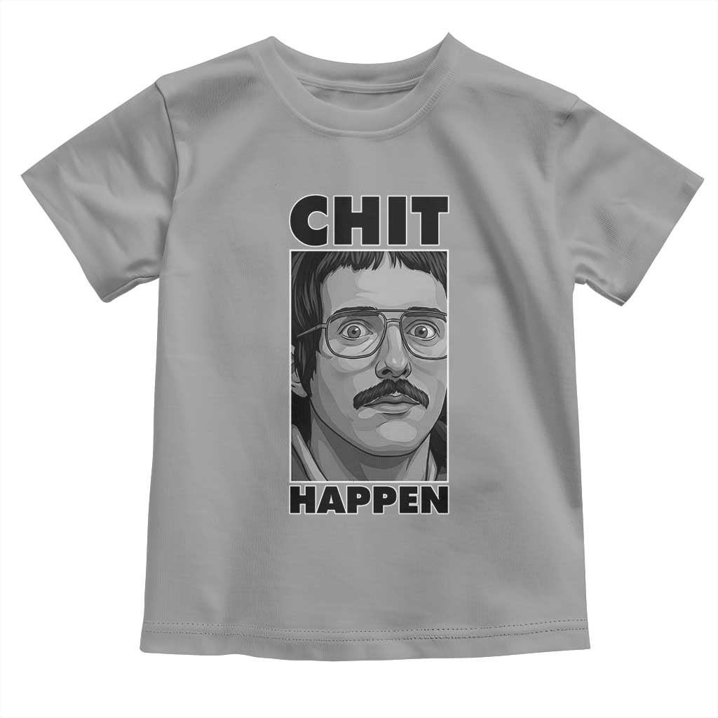 Chit Happens Meme Toddler T Shirt Funny Weird Guy Meme Unhinged Humor Energy TS02 Sport Gray Print Your Wear
