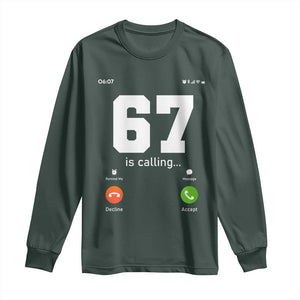 67 Is Calling Meme Long Sleeve Shirt Funny Six Seven Phone Call Screen TS02 Dark Forest Green Print Your Wear
