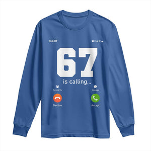 67 Is Calling Meme Long Sleeve Shirt Funny Six Seven Phone Call Screen TS02 Royal Blue Print Your Wear
