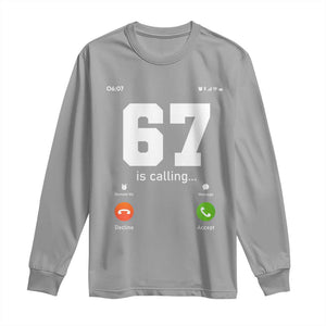 67 Is Calling Meme Long Sleeve Shirt Funny Six Seven Phone Call Screen TS02 Sport Gray Print Your Wear