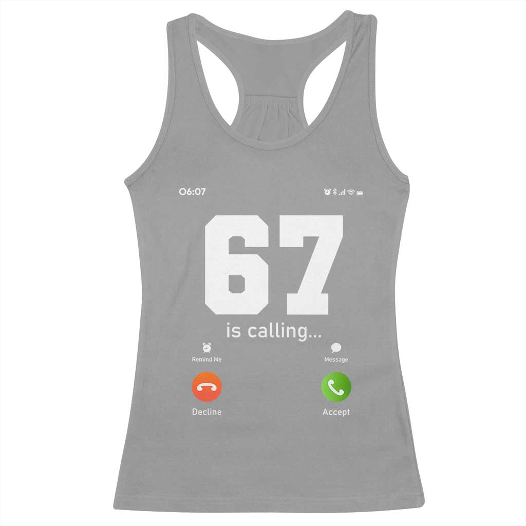 67 Is Calling Meme Racerback Tank Top Funny Six Seven Phone Call Screen TS02 Sport Gray Print Your Wear