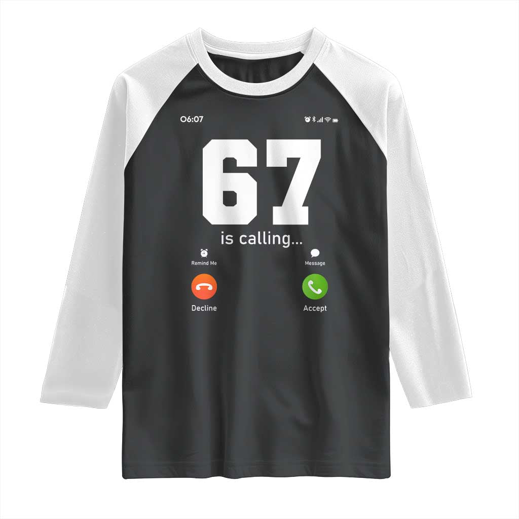 67 Is Calling Meme Raglan Shirt Funny Six Seven Phone Call Screen TS02 Black White Print Your Wear