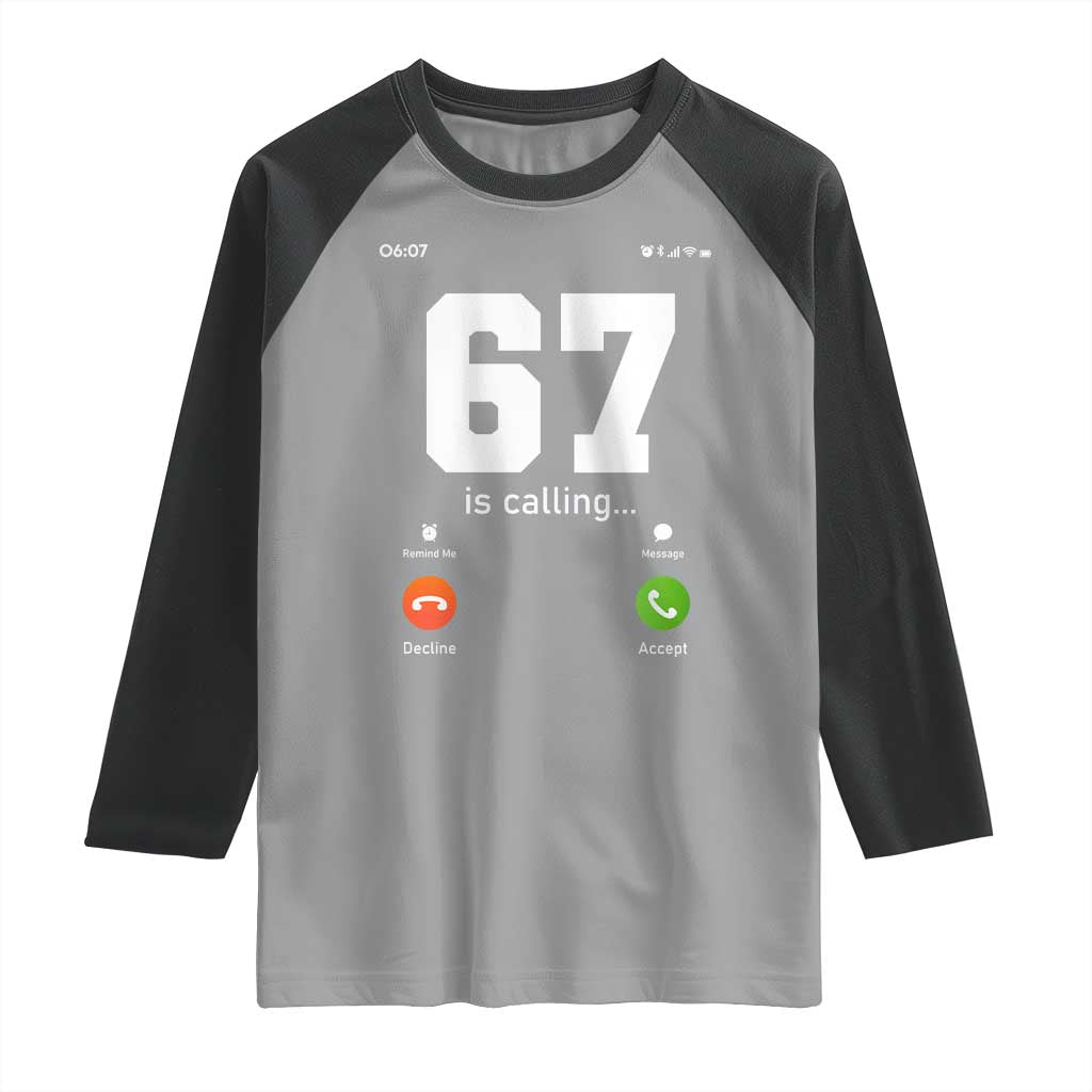 67 Is Calling Meme Raglan Shirt Funny Six Seven Phone Call Screen TS02 Sport Gray Black Print Your Wear