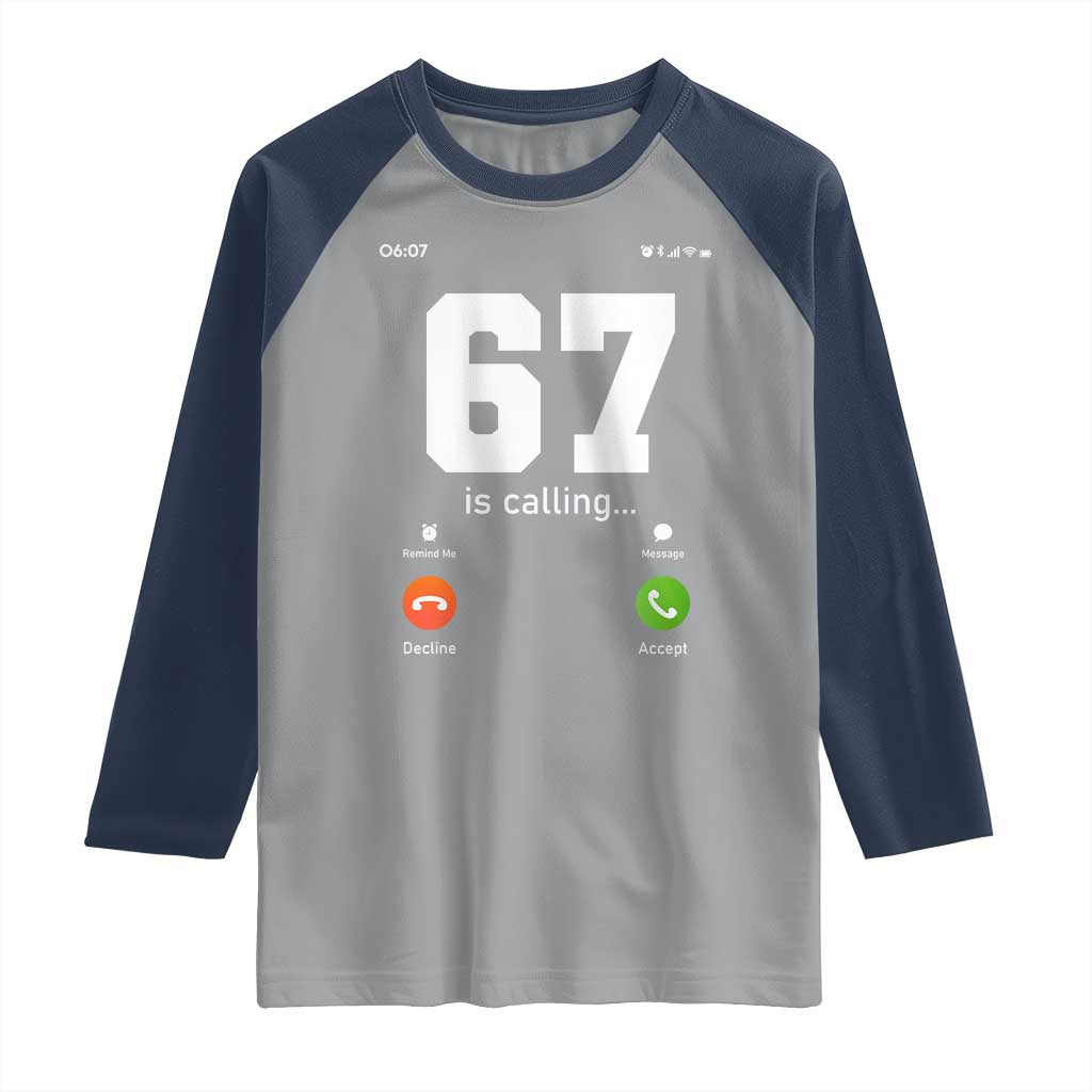 67 Is Calling Meme Raglan Shirt Funny Six Seven Phone Call Screen TS02 Sport Gray Navy Print Your Wear