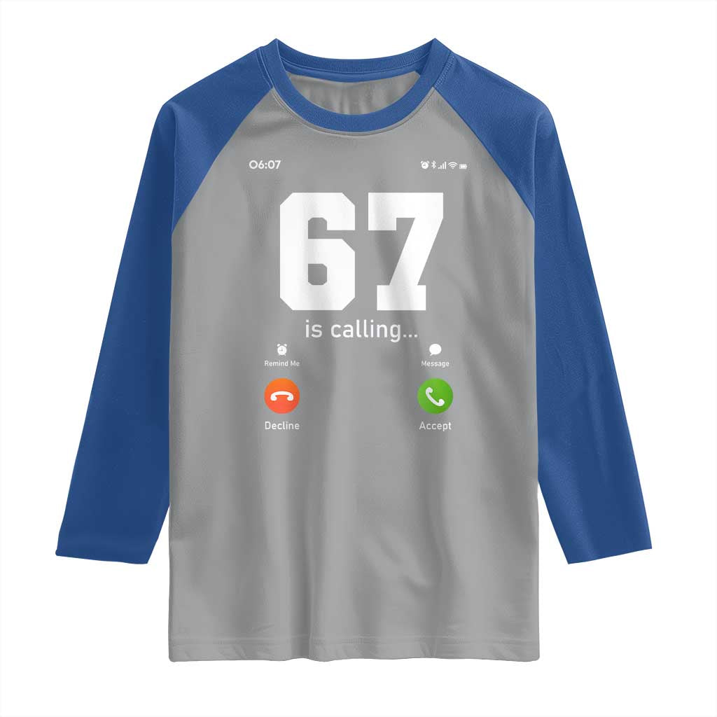 67 Is Calling Meme Raglan Shirt Funny Six Seven Phone Call Screen TS02 Sport Gray Royal Print Your Wear