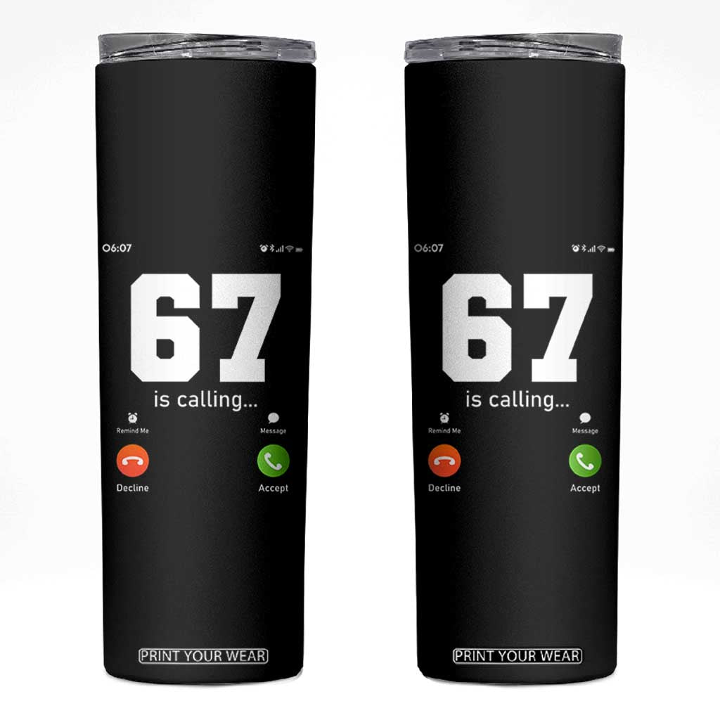 67 Is Calling Meme Skinny Tumbler Funny Six Seven Phone Call Screen TS02 Black Print Your Wear