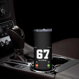 67 Is Calling Meme Skinny Tumbler Funny Six Seven Phone Call Screen TS02 Print Your Wear
