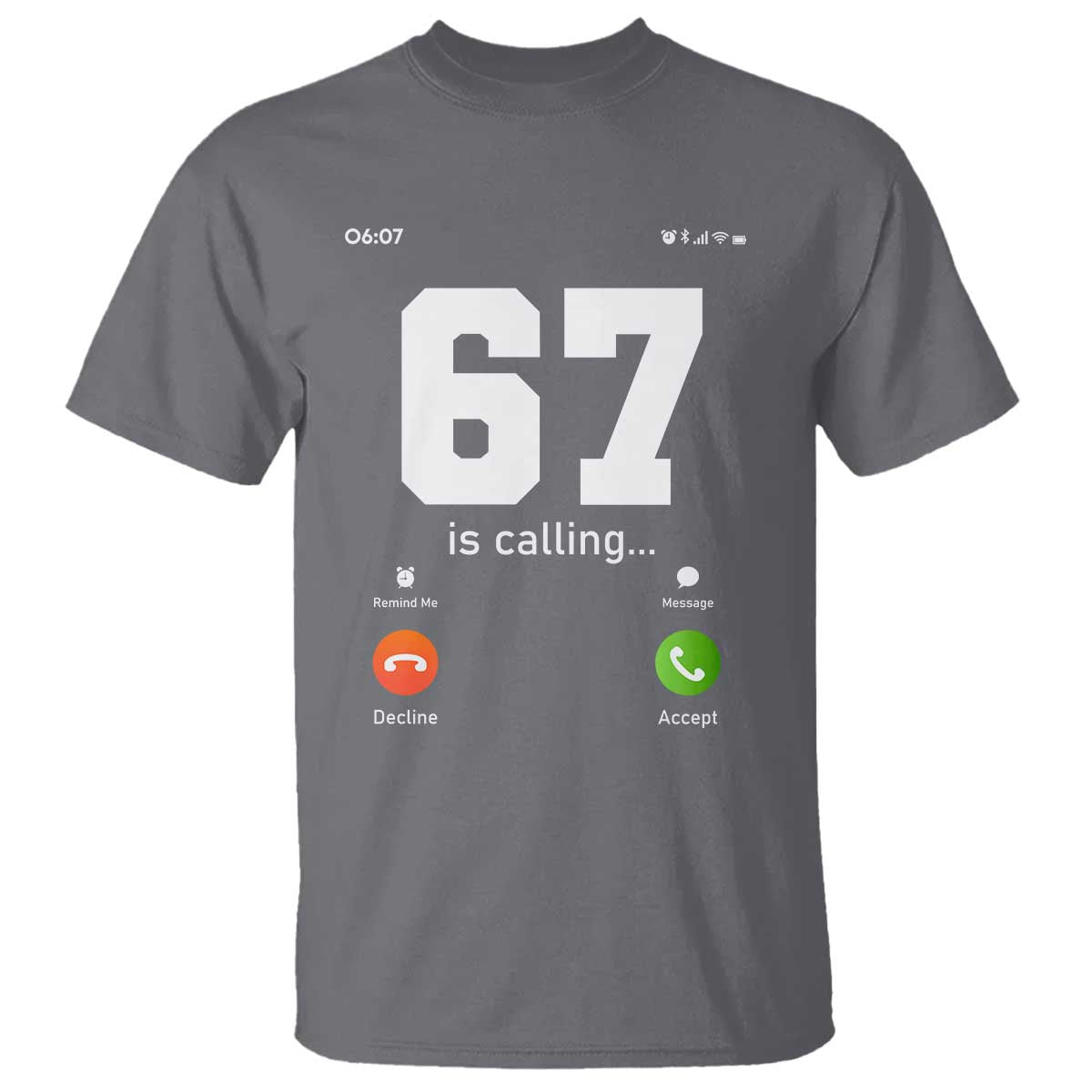 67 Is Calling Meme T Shirt Funny Six Seven Phone Call Screen TS02 Charcoal Print Your Wear