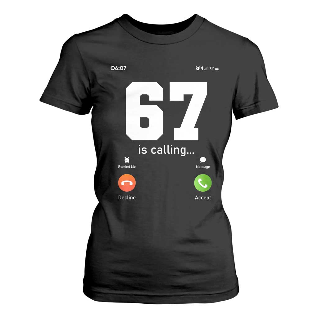 67 Is Calling Meme T Shirt For Women Funny Six Seven Phone Call Screen TS02 Black Print Your Wear