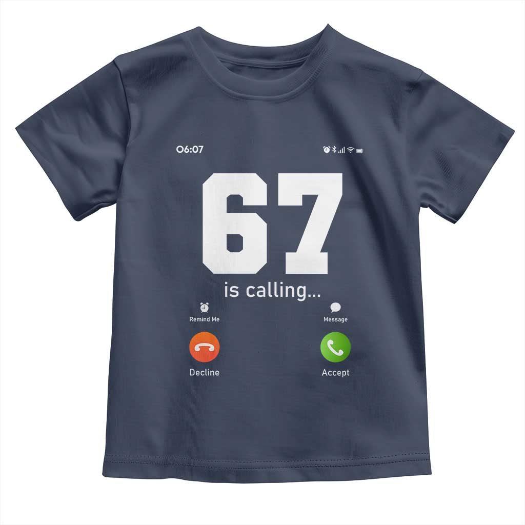 67 Is Calling Meme Toddler T Shirt Funny Six Seven Phone Call Screen TS02 Navy Print Your Wear