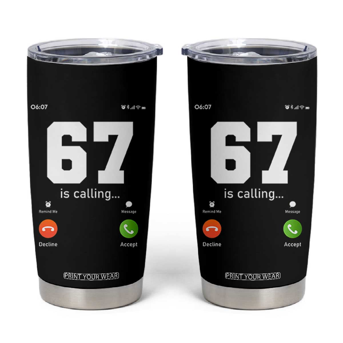 67 Is Calling Meme Tumbler Cup Funny Six Seven Phone Call Screen TS02 Black Print Your Wear