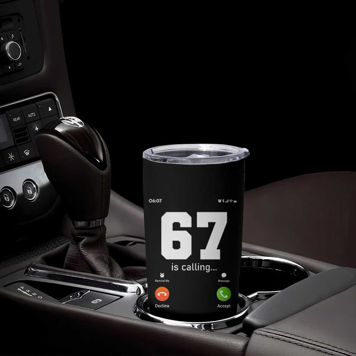 67 Is Calling Meme Tumbler Cup Funny Six Seven Phone Call Screen TS02 Print Your Wear