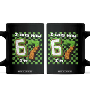 I Was 6 Now I'm 7 Birthday Meme Coffee Mug Pixel Style 67 Gamer Six Seven Joke TS02 Black Print Your Wear