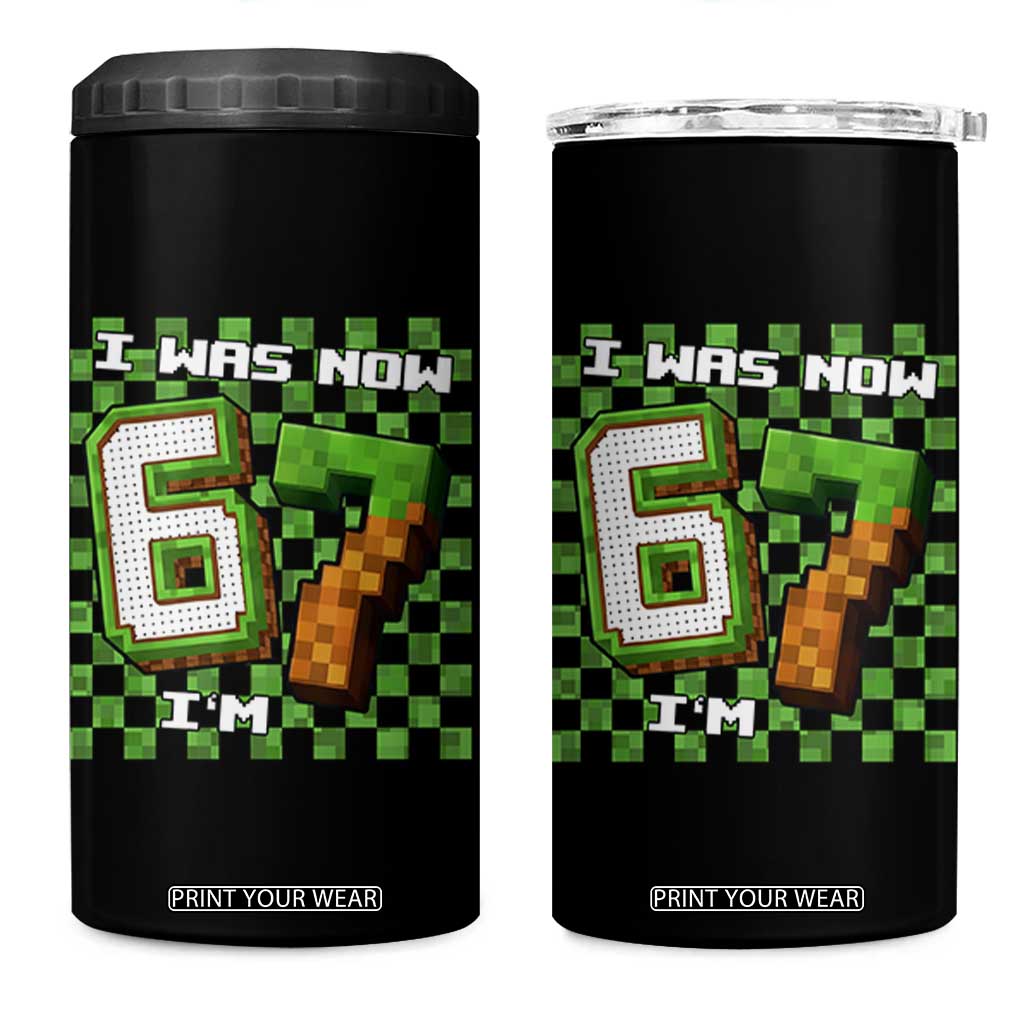 I Was 6 Now I'm 7 Birthday Meme 4 in 1 Can Cooler Tumbler Pixel Style 67 Gamer Six Seven Joke TS02 One Size: 16 oz Black Print Your Wear