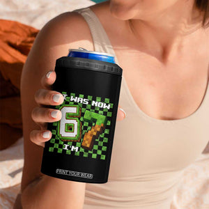 I Was 6 Now I'm 7 Birthday Meme 4 in 1 Can Cooler Tumbler Pixel Style 67 Gamer Six Seven Joke TS02 Print Your Wear