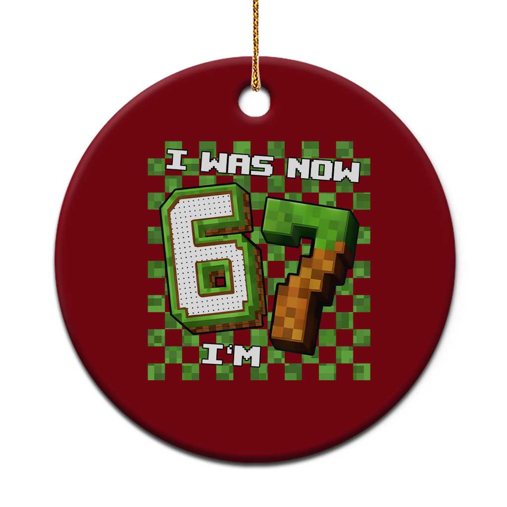 I Was 6 Now I'm 7 Birthday Meme Ceramic Ornament Pixel Style 67 Gamer Six Seven Joke TS02 1pc Red Print Your Wear