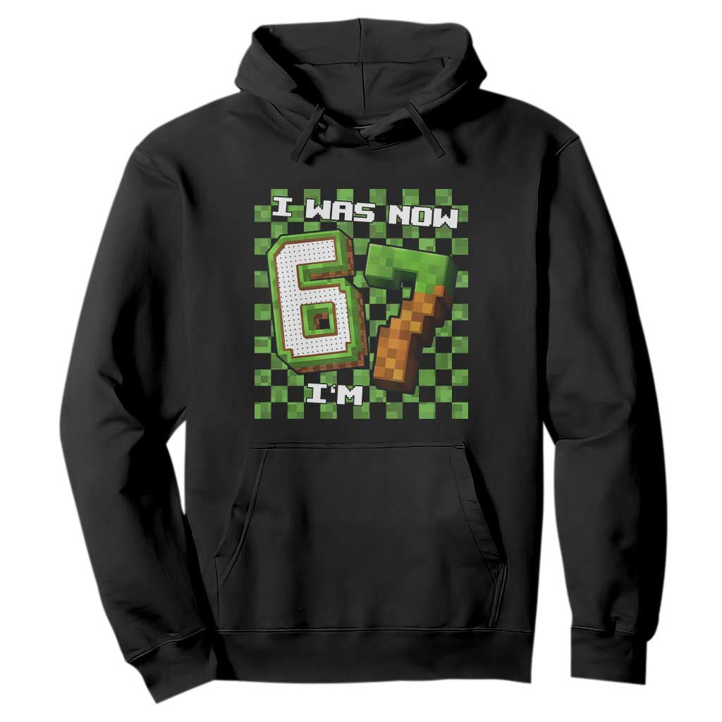 I Was 6 Now I'm 7 Birthday Meme Hoodie Pixel Style 67 Gamer Six Seven Joke TS02 Black Print Your Wear