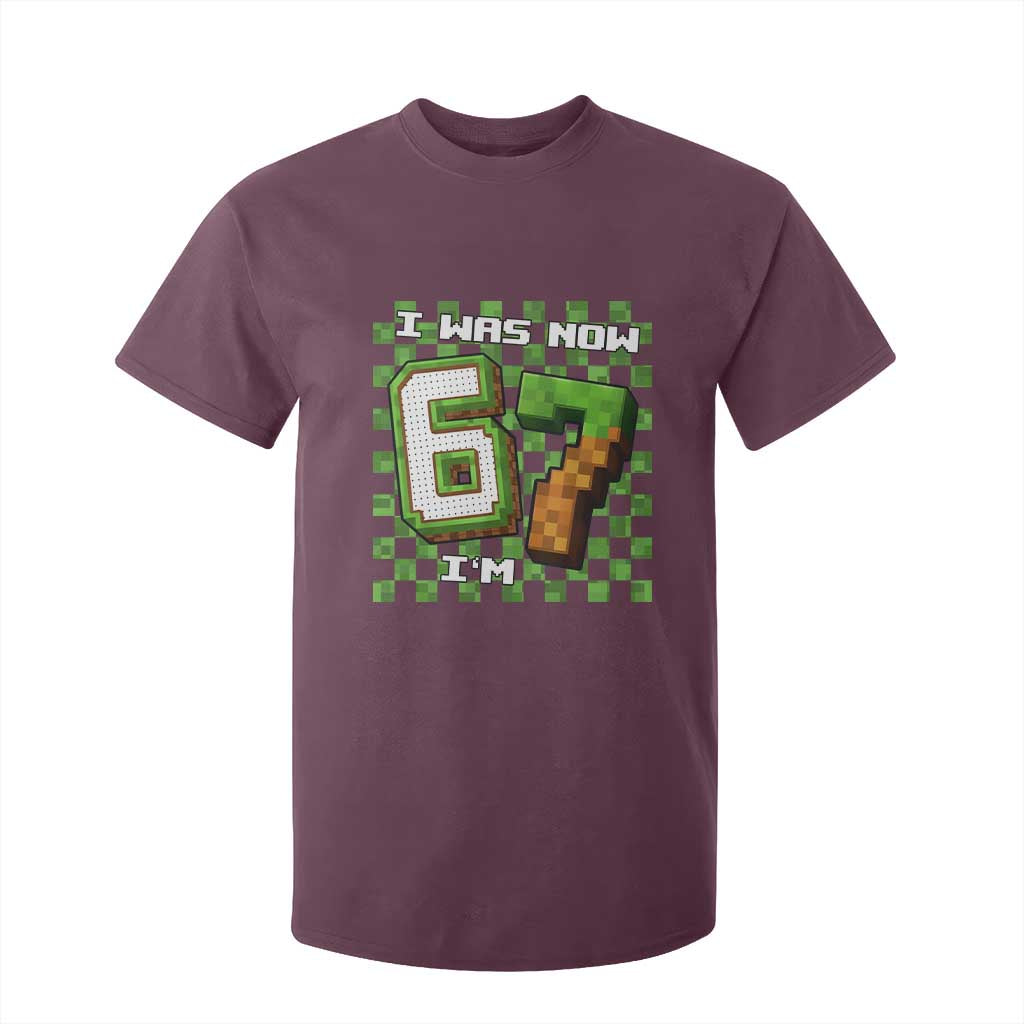 I Was 6 Now I'm 7 Birthday Meme T Shirt For Kid Pixel Style 67 Gamer Six Seven Joke TS02 Maroon Print Your Wear