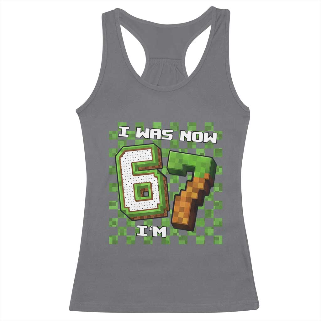 I Was 6 Now I'm 7 Birthday Meme Racerback Tank Top Pixel Style 67 Gamer Six Seven Joke TS02 Charcoal Print Your Wear