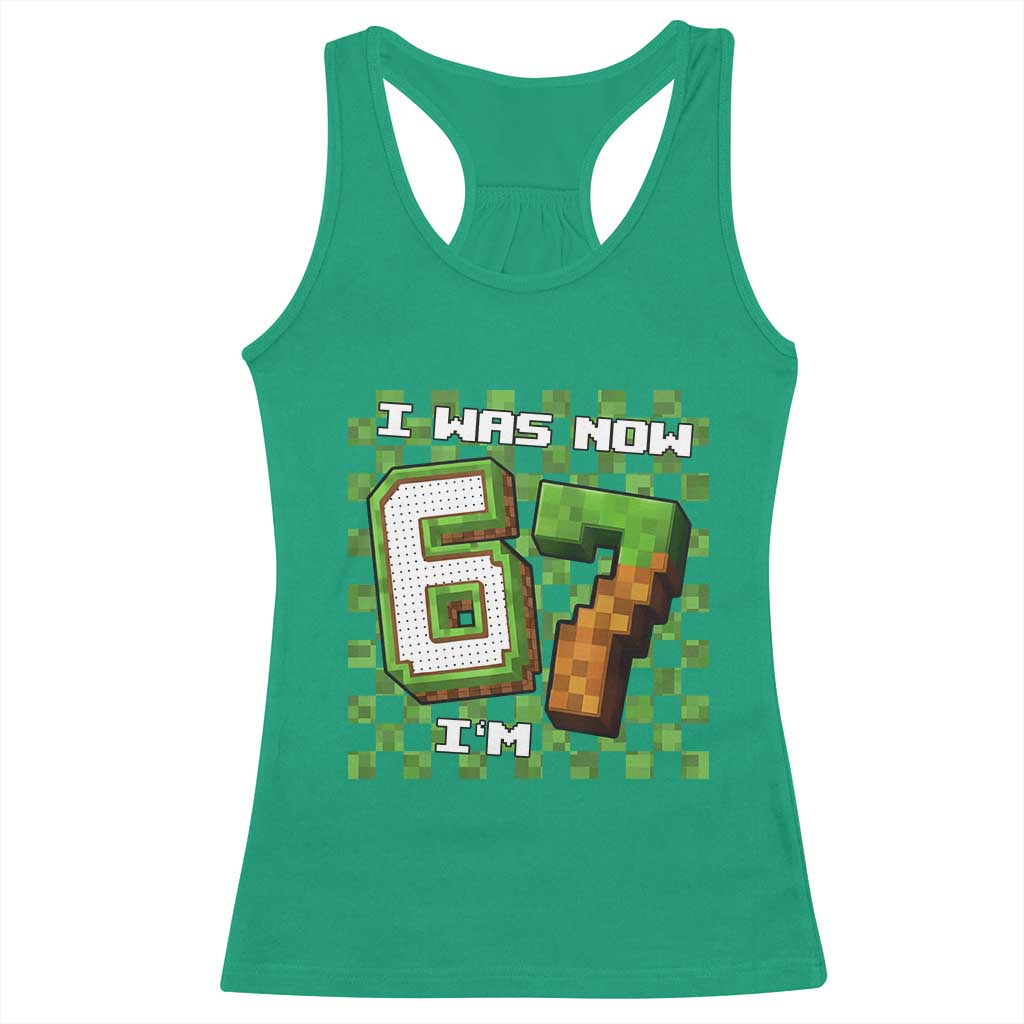 I Was 6 Now I'm 7 Birthday Meme Racerback Tank Top Pixel Style 67 Gamer Six Seven Joke TS02 Irish Green Print Your Wear