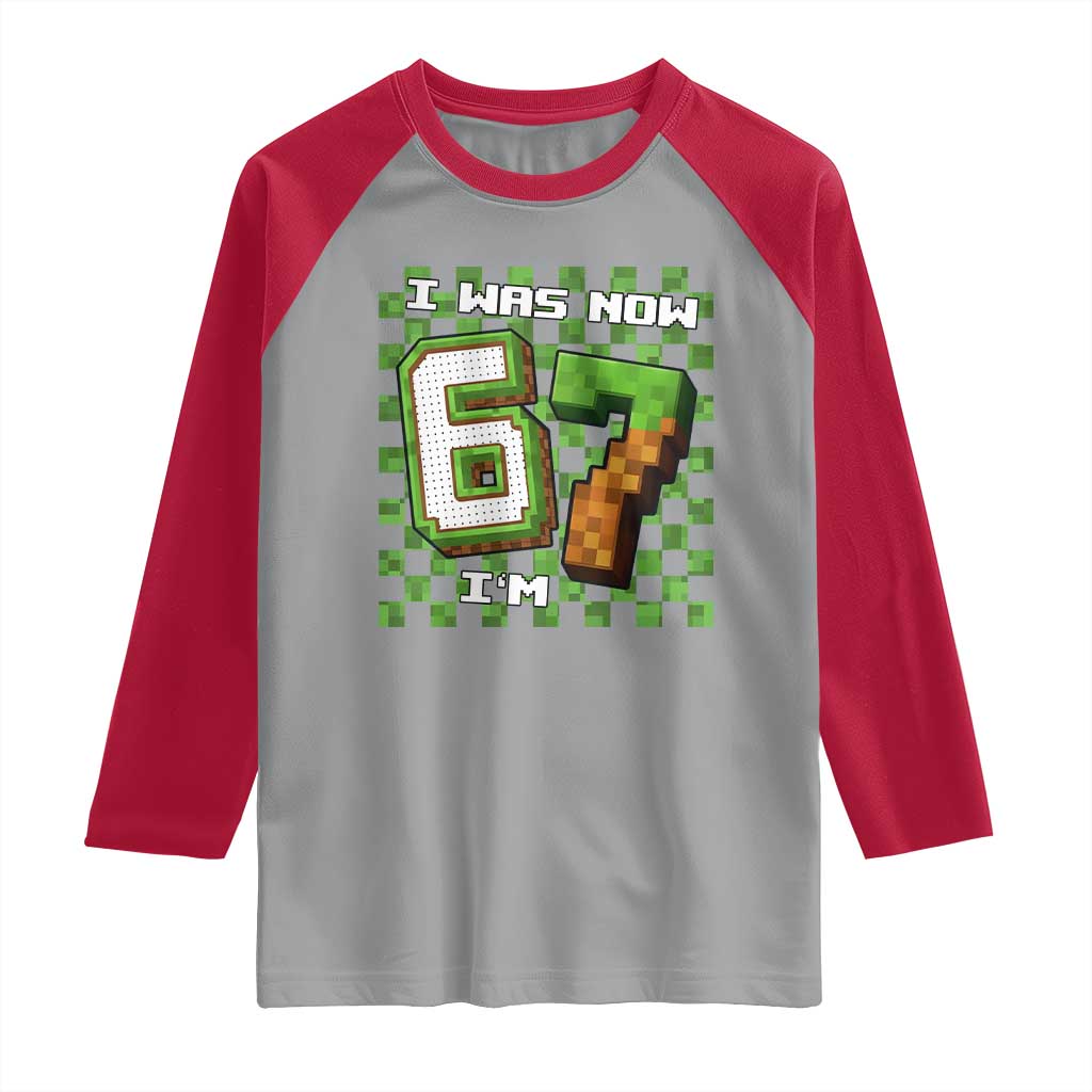 I Was 6 Now I'm 7 Birthday Meme Raglan Shirt Pixel Style 67 Gamer Six Seven Joke TS02 Sport Gray Red Print Your Wear