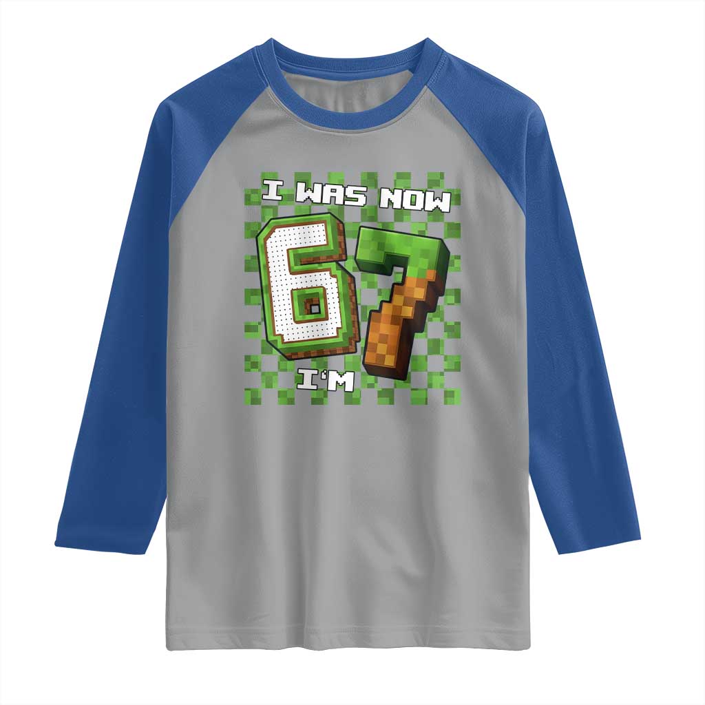 I Was 6 Now I'm 7 Birthday Meme Raglan Shirt Pixel Style 67 Gamer Six Seven Joke TS02 Sport Gray Royal Print Your Wear