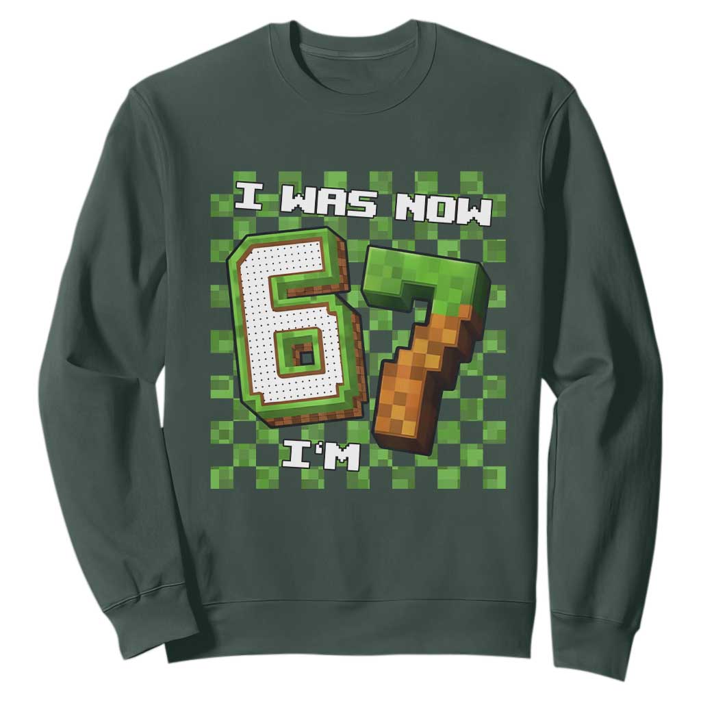 I Was 6 Now I'm 7 Birthday Meme Sweatshirt Pixel Style 67 Gamer Six Seven Joke TS02 Dark Forest Green Print Your Wear