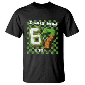 I Was 6 Now I'm 7 Birthday Meme T Shirt Pixel Style 67 Gamer Six Seven Joke TS02 Black Print Your Wear