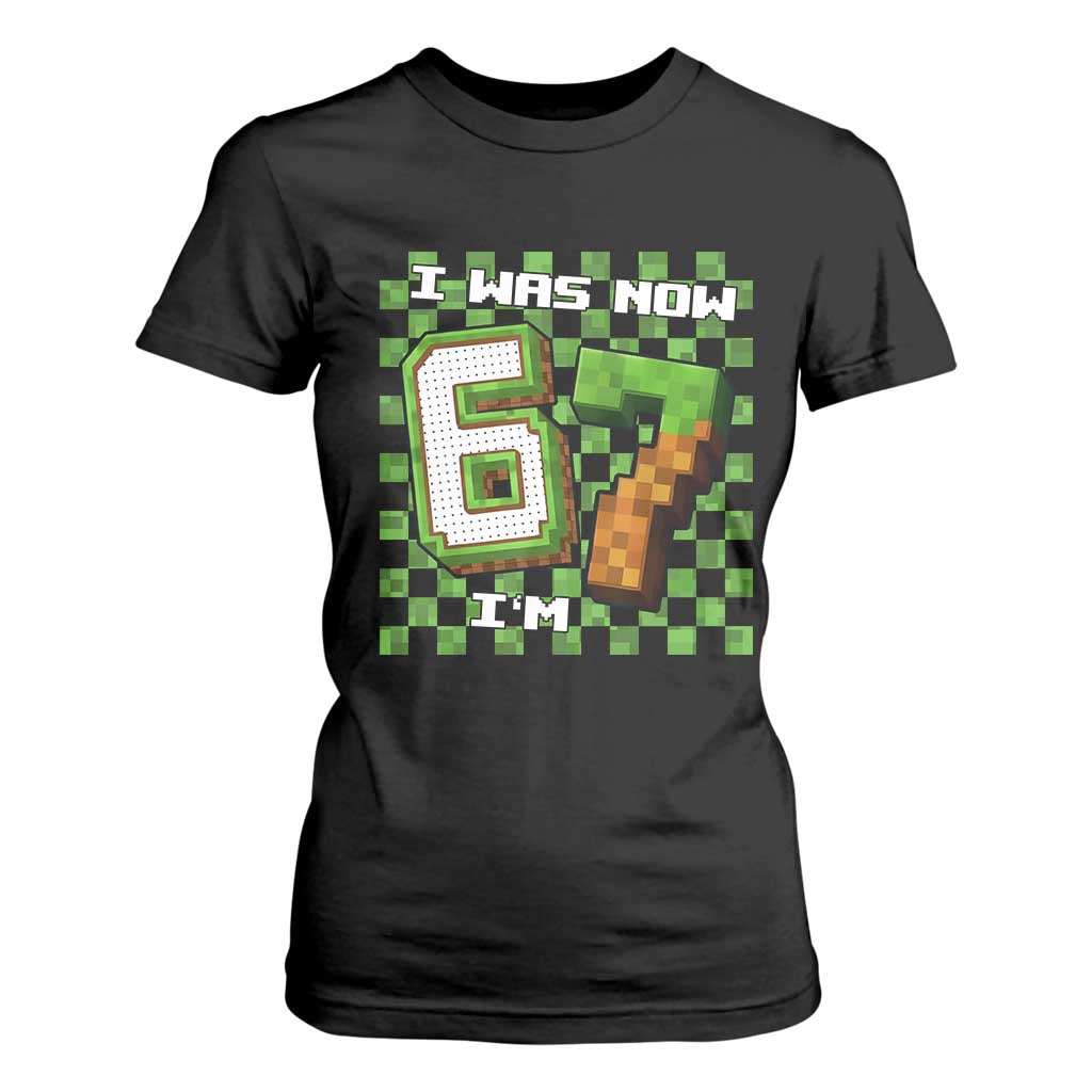I Was 6 Now I'm 7 Birthday Meme T Shirt For Women Pixel Style 67 Gamer Six Seven Joke TS02 Black Print Your Wear
