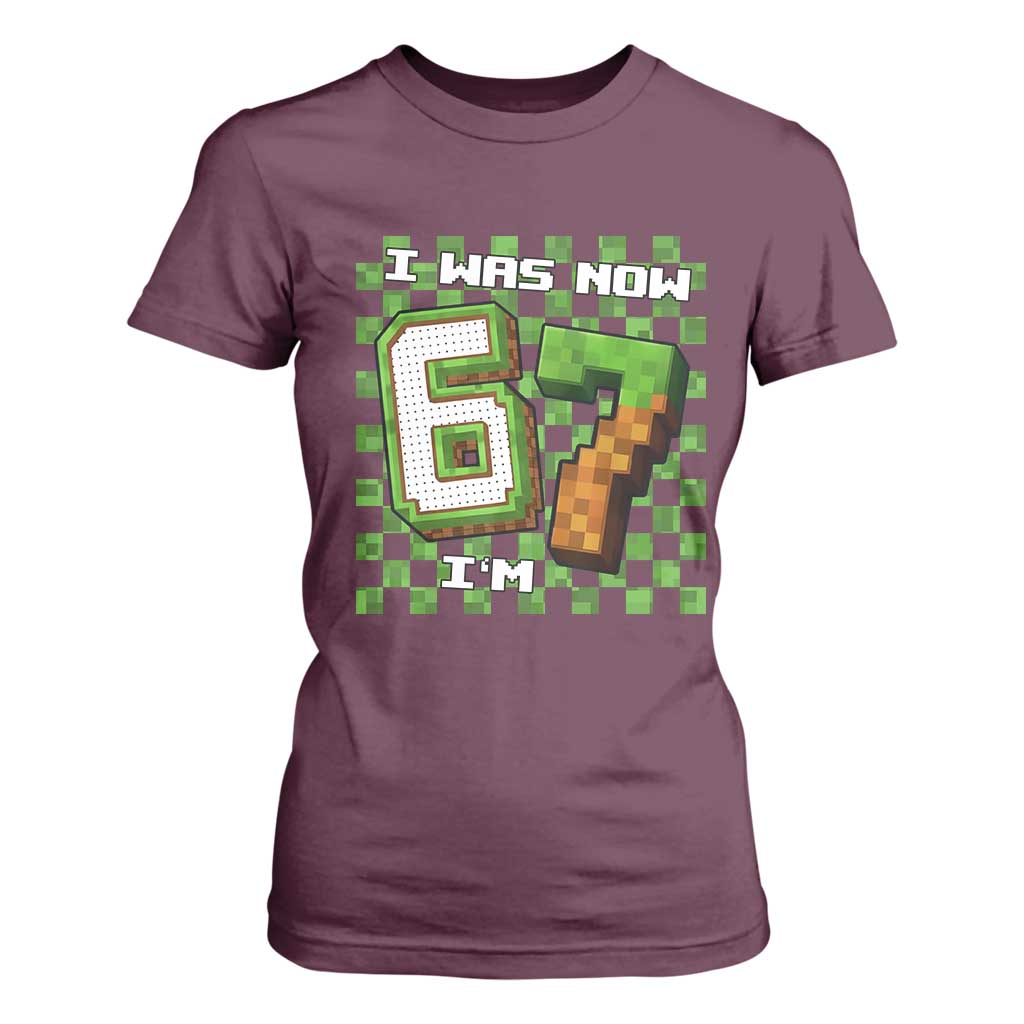I Was 6 Now I'm 7 Birthday Meme T Shirt For Women Pixel Style 67 Gamer Six Seven Joke TS02 Maroon Print Your Wear