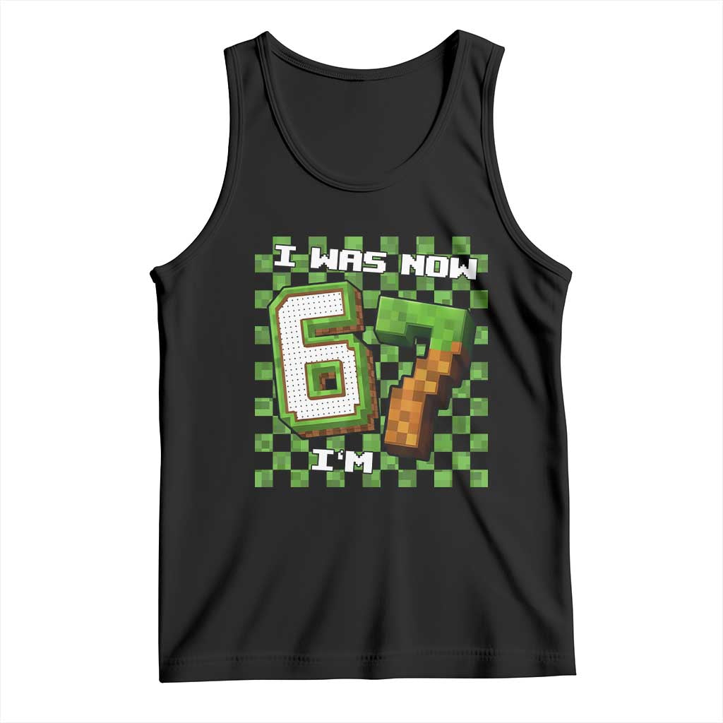 I Was 6 Now I'm 7 Birthday Meme Tank Top Pixel Style 67 Gamer Six Seven Joke TS02 Black Print Your Wear