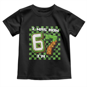 I Was 6 Now I'm 7 Birthday Meme Toddler T Shirt Pixel Style 67 Gamer Six Seven Joke TS02 Black Print Your Wear