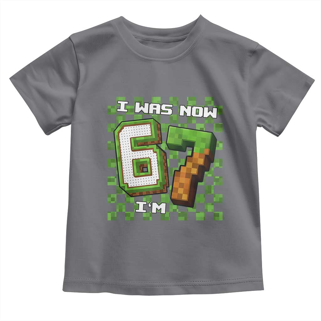 I Was 6 Now I'm 7 Birthday Meme Toddler T Shirt Pixel Style 67 Gamer Six Seven Joke TS02 Charcoal Print Your Wear