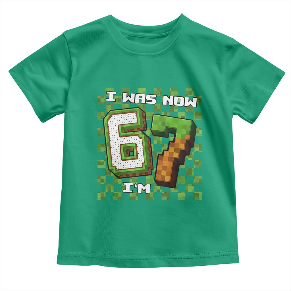 I Was 6 Now I'm 7 Birthday Meme Toddler T Shirt Pixel Style 67 Gamer Six Seven Joke TS02 Irish Green Print Your Wear