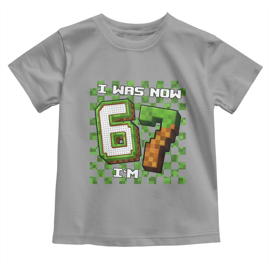 I Was 6 Now I'm 7 Birthday Meme Toddler T Shirt Pixel Style 67 Gamer Six Seven Joke TS02 Sport Gray Print Your Wear
