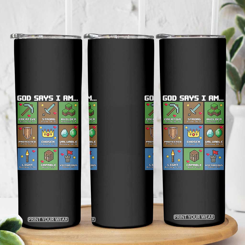 God Says I Am Pixel Art Graphic Skinny Tumbler Christian Affirmation Gamer Bible Verses TS02 Print Your Wear