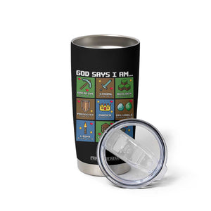 God Says I Am Pixel Art Graphic Tumbler Cup Christian Affirmation Gamer Bible Verses TS02 Print Your Wear