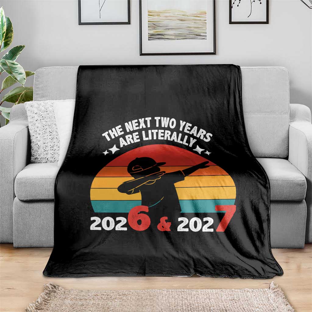 The Next Two Years Are Literally 6 7 Throw Blanket Funny 2026 2027 Meme Dabbing Boy Retro TS02 Print Your Wear