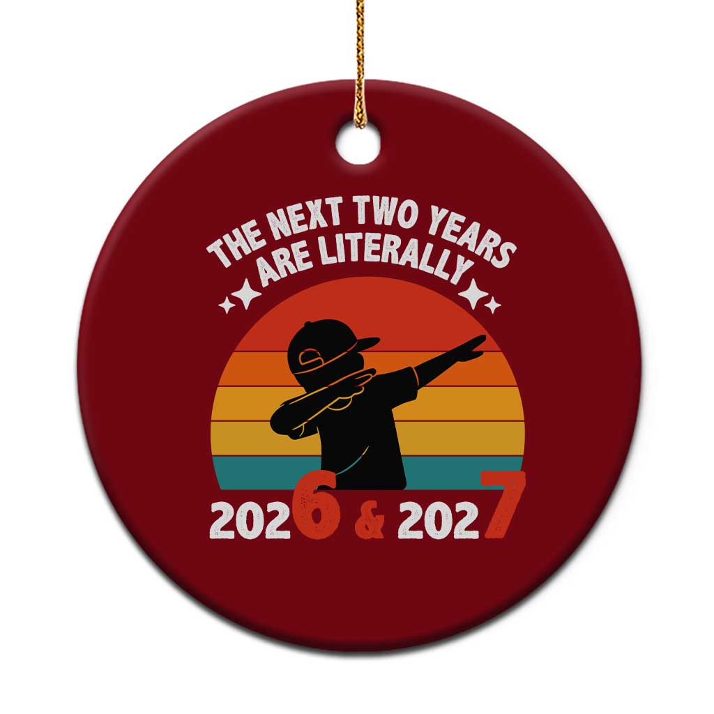 The Next Two Years Are Literally 6 7 Ceramic Ornament Funny 2026 2027 Meme Dabbing Boy Retro TS02 1pc Red Print Your Wear