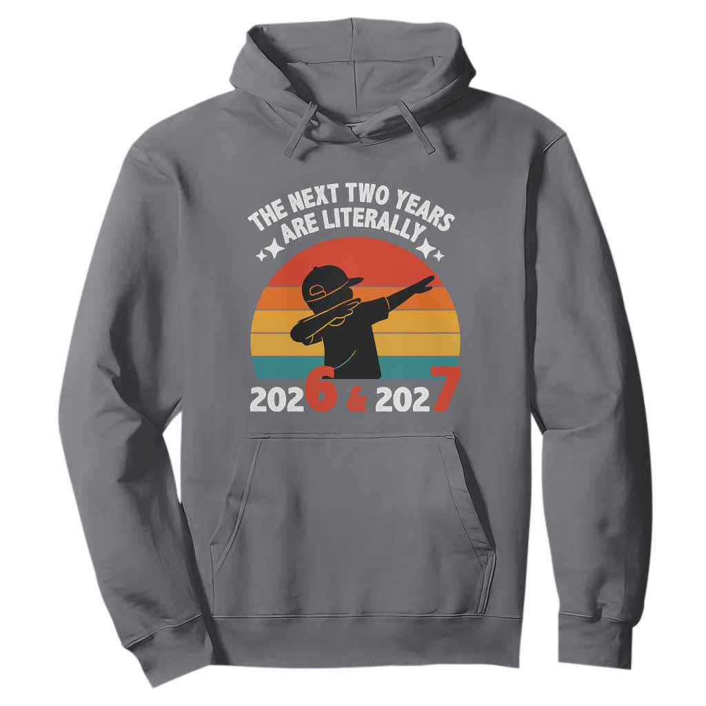 The Next Two Years Are Literally 6 7 Hoodie Funny 2026 2027 Meme Dabbing Boy Retro TS02 Charcoal Print Your Wear