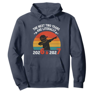 The Next Two Years Are Literally 6 7 Hoodie Funny 2026 2027 Meme Dabbing Boy Retro TS02 Navy Print Your Wear