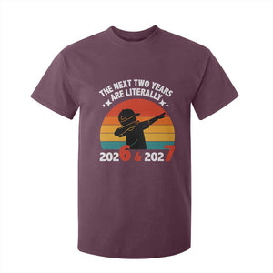 The Next Two Years Are Literally 6 7 T Shirt For Kid Funny 2026 2027 Meme Dabbing Boy Retro TS02 Maroon Print Your Wear