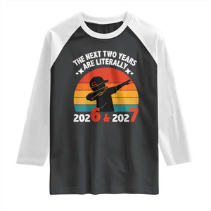 The Next Two Years Are Literally 6 7 Raglan Shirt Funny 2026 2027 Meme Dabbing Boy Retro TS02 Black White Print Your Wear