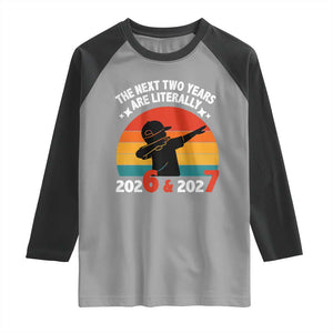 The Next Two Years Are Literally 6 7 Raglan Shirt Funny 2026 2027 Meme Dabbing Boy Retro TS02 Sport Gray Black Print Your Wear