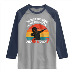 The Next Two Years Are Literally 6 7 Raglan Shirt Funny 2026 2027 Meme Dabbing Boy Retro TS02 Sport Gray Navy Print Your Wear