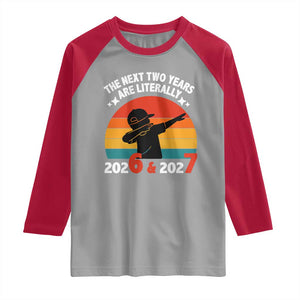 The Next Two Years Are Literally 6 7 Raglan Shirt Funny 2026 2027 Meme Dabbing Boy Retro TS02 Sport Gray Red Print Your Wear