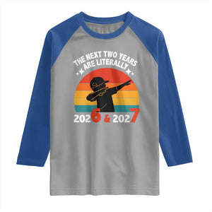 The Next Two Years Are Literally 6 7 Raglan Shirt Funny 2026 2027 Meme Dabbing Boy Retro TS02 Sport Gray Royal Print Your Wear