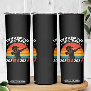 The Next Two Years Are Literally 6 7 Skinny Tumbler Funny 2026 2027 Meme Dabbing Boy Retro TS02 Print Your Wear